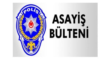 Asayiş Bülteni Açıklandı