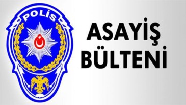 Asayiş Bülteni Açıklandı