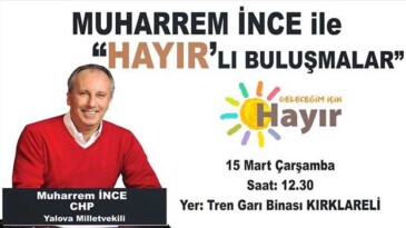 İnce ‘’Hayır’’ lı Bir İş İçin Kırklareli’ye Geliyor