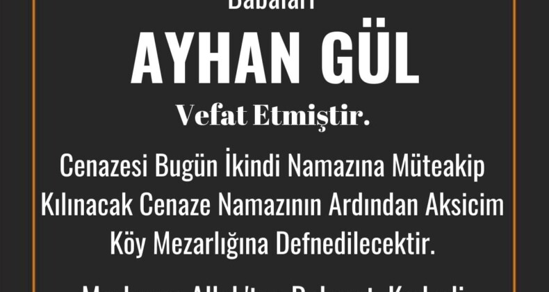 Ayhan Gül, Yaşamını Yitirdi