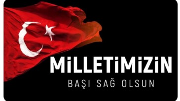 ”Milletimizin Başı Sağ Olsun”