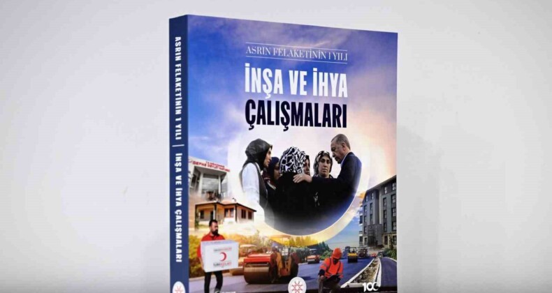 Cumhurbaşkanlığı İletişim Başkanlığından "Asrın Felaketinin 1 Yılı: İnşa ve İhya Çalışmaları" kitabı