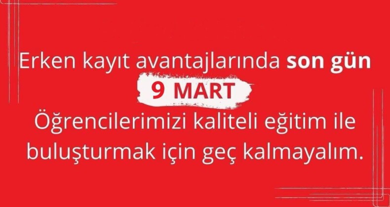 Erken Kayıt Avantajı: Son Gün 9 Mart